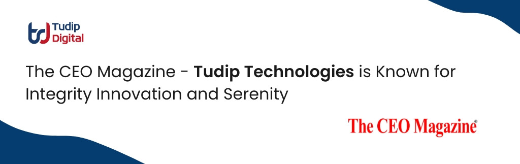The CEO Magazine – Tudip Technologies is Known for Integrity Innovation and Serenity