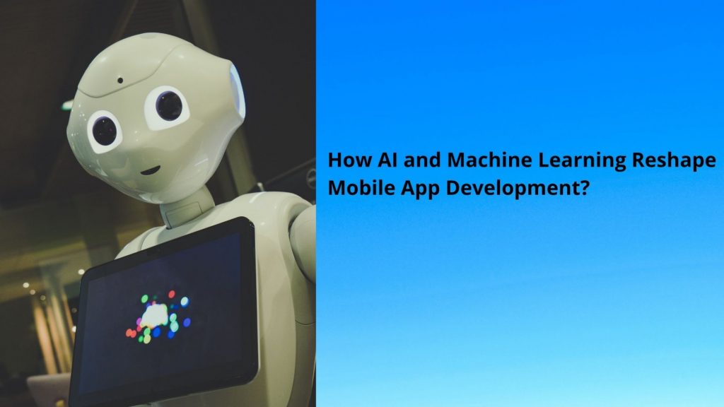 How-AI-and-Machine-Learning-Reshape-Mobile-App-Development-image1-1024x576 